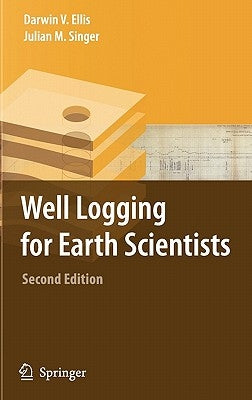 Well Logging for Earth Scientists by Ellis, Darwin V.