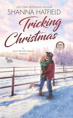 Tricking Christmas: A Sweet Western Holiday Romance by Hatfield, Shanna