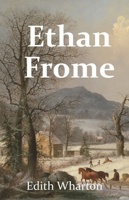 Ethan Frome by Wharton, Edith