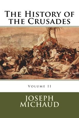 The History of the Crusades by Michaud, Joseph