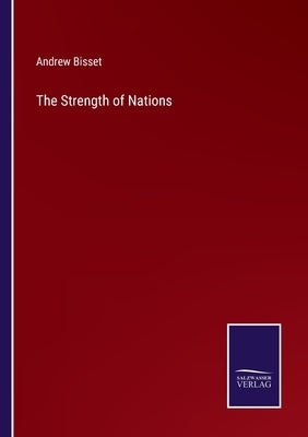 The Strength of Nations by Bisset, Andrew