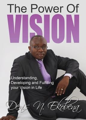 The Power of Vision by Ekobena, Denis N.
