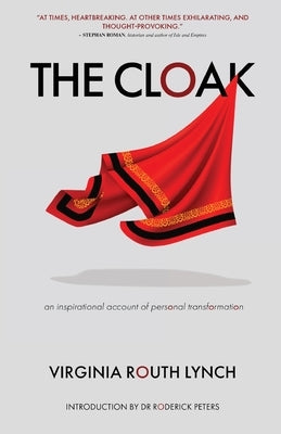 The Cloak: An inspirational account of personal transformation by Routh Lynch, Virginia