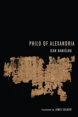 Philo of Alexandria by Danielou, Jean Sj