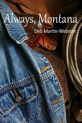 Always Montana by Martin-Webster, Deb