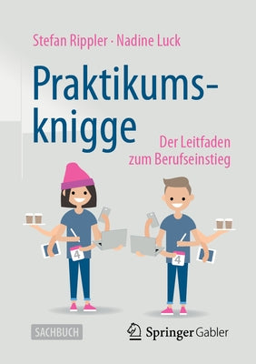 Praktikumsknigge: Der Leitfaden Zum Berufseinstieg by Rippler, Stefan