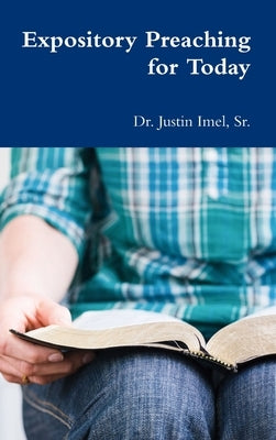Expository Preaching for Today by Imel, Justin