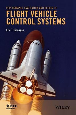 Performance Evaluation and Design of Flight Vehicle Control Systems by Falangas, Eric T.