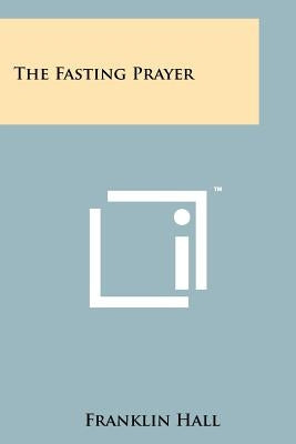 The Fasting Prayer by Hall, Franklin