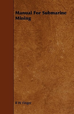 Manual For Submarine Mining by Finger, R. W.