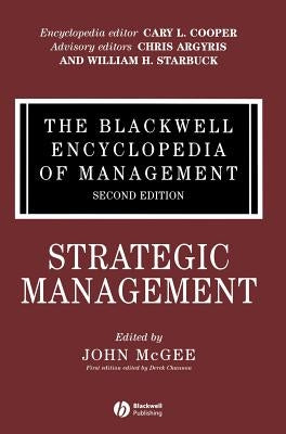 The Blackwell Encyclopedia of Management, Strategic Management by McGee, John