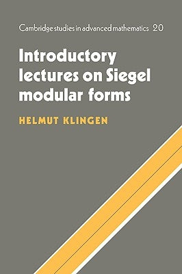 Introductory Lectures on Siegel Modular Forms by Klingen, Helmut