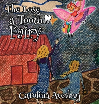 The Lose a Tooth Fairy by Averbuj, Carolina