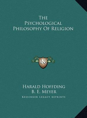 The Psychological Philosophy Of Religion by Hoffding, Harald