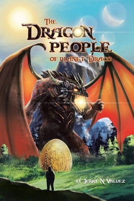 The Dragon people of planet Draco by Valdez, Jerry N.
