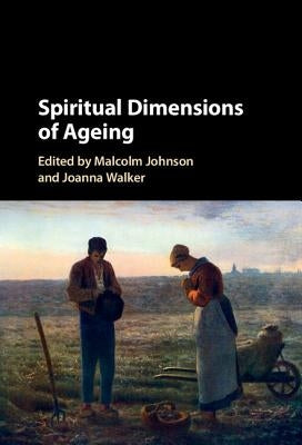 Spiritual Dimensions of Ageing by Johnson, Malcolm