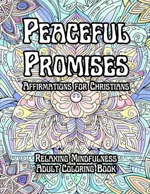 Peaceful Promises - Affirmations for Christians: Relaxing Mindfulness Adult Coloring Page by Berling, Jennifer