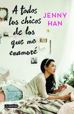 A Todos Los Chicos de Los Que Me Enamoré by Han, Jenny