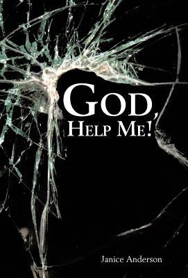 God, Help Me! by Anderson, Janice