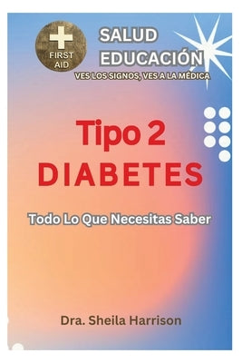 Diabetes Tipo 2: Todo Lo Que Necesita Saber: Educación diabética by Harrison, Sheila