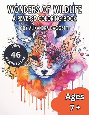 Wonders of Nature Reverse Coloring Book: A Reverse Coloring Book for Relaxation, Meditation, & Creativity by Baggett, Alixandra S.