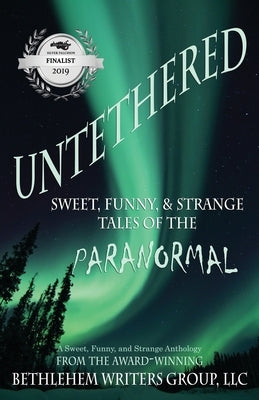 Untethered: Sweet, Funny, and Strange Tales of the Paranormal by Donley, Marianne H.