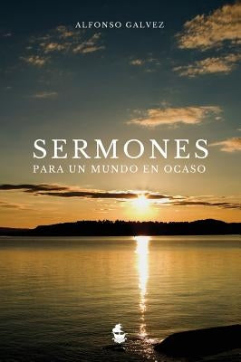 Sermones para un Mundo en Ocaso by G?lvez, Alfonso