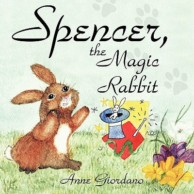 Spencer, The Magic Rabbit by Giordano, Anne