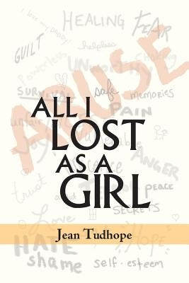 All I Lost as a Girl by Tudhope, Jean