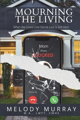 Mourning the Living: When the Loved One You've Lost Is Still Here. by Yarborough, Catherine