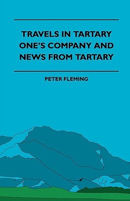 Travels in Tartary - One's Company and News from Tartary by Myrick, Herbert