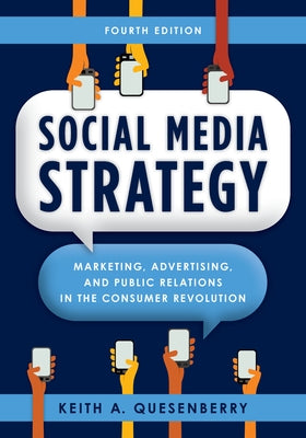 Social Media Strategy: Marketing, Advertising, and Public Relations in the Consumer Revolution by Quesenberry, Keith A.