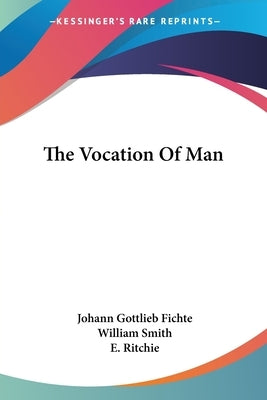 The Vocation Of Man by Fichte, Johann Gottlieb