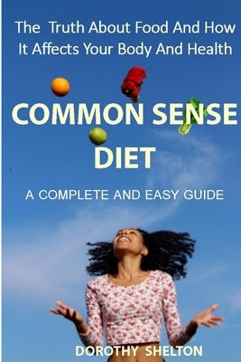 The Common Sense Diet by Shelton, Dorothy