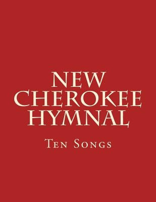 New Cherokee Hymnal: Ten Songs by Wilkes, Brian