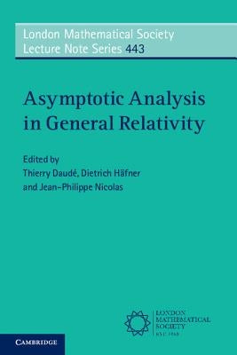Asymptotic Analysis in General Relativity by DaudÃ©, Thierry