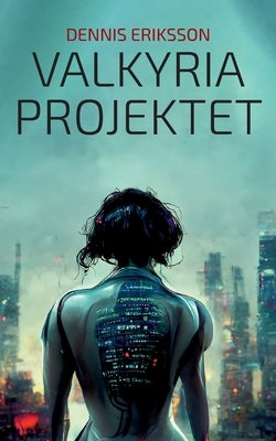 Valkyria Projektet by Eriksson, Dennis