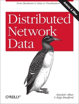 Distributed Network Data: From Hardware to Data to Visualization by Allan, Alasdair
