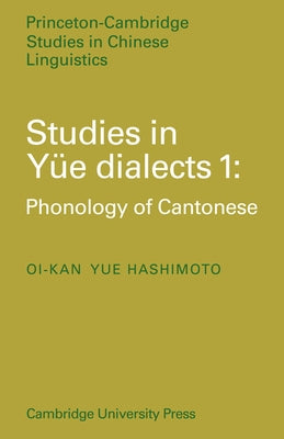 Studies in Yue Dialects 1: Phonology of Cantonese by Hashimoto, Oi-Kan Yue