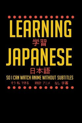 Learning Japanese So I Can Watch Anime Without Subtitles: 120 Pages I 6x9 I Graph Paper 4x4 I Funny Manga & Japanese Animation Lover Gifts by Notebooks, Funny