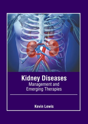 Kidney Diseases: Management and Emerging Therapies by Lewis, Kevin