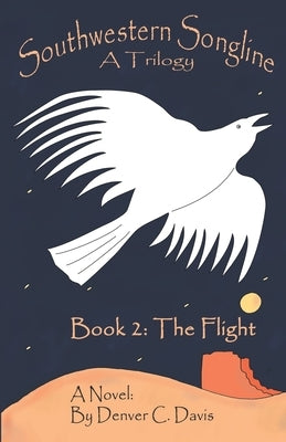 Southwestern Songline Book 2 'The Flight' by Davis, Denver C.
