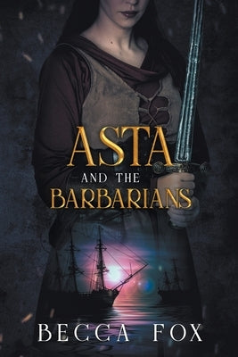 Asta and the Barbarians by Fox, Becca