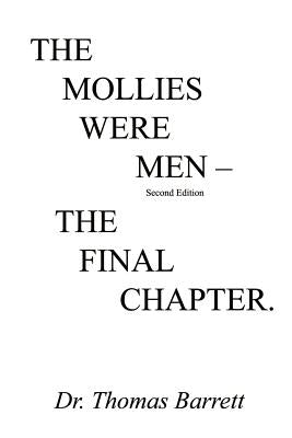 The Mollies Were Men (Second Edition): The Final Chapter by Barrett, Thomas
