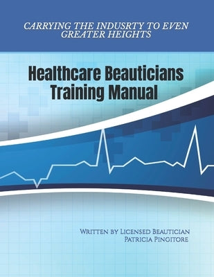 Healthcare Beauticians Training Manual by Pingitore, Patricia