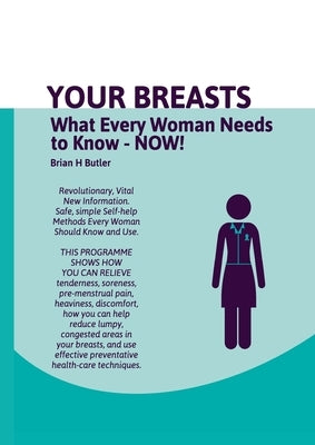Your Breasts: What every woman needs to know - NOW by Butler, Brian H.