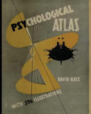 Psychological Atlas: With 396 Illustrations by Katz, David