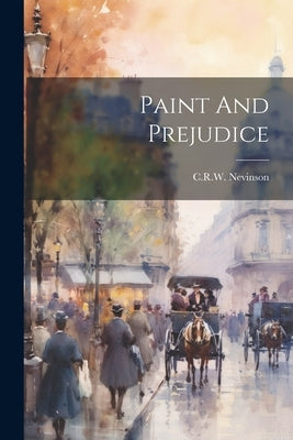Paint And Prejudice by Nevinson, Crw