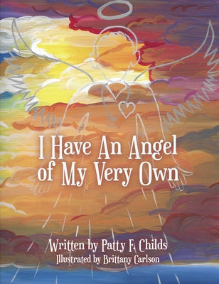 I Have an Angel of My Very Own by Childs, Patty F.