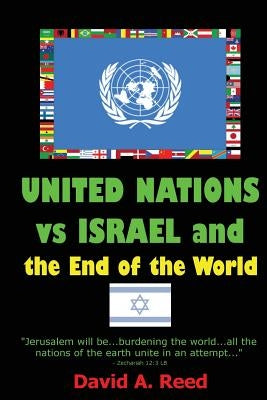 United Nations vs Israel and the End of the World by Reed, David a.